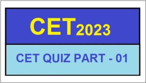 CET QUIZ PART - 01
