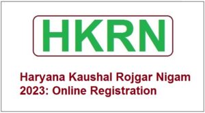 Haryana Kaushal Rojgar Nigam 2023 Online Registration