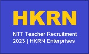 NTT Teacher Recruitment 2023  HKRN Enterprises